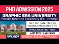 New PhD Admission 2025 | Graphic Era University | Private Deemed University | Fellowship | Apply