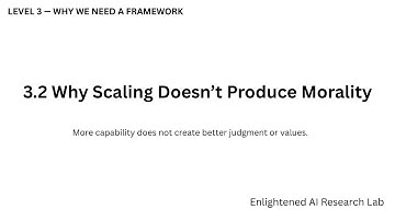 Level 3 — Why We Need a Framework | 3.2 Why Scaling Doesn’t Produce Morality