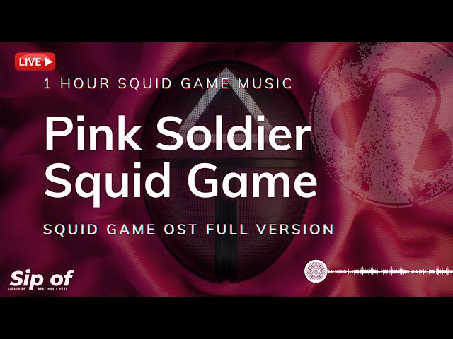 Sip of - Squid Game OST Full Version  - 1 Hour Squid Game Music - PINK SOLDIER class=