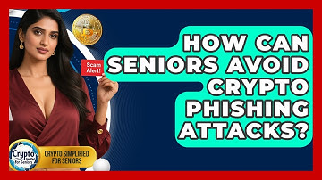 How Can Seniors Avoid Crypto Phishing Attacks? - Crypto Simplified for Seniors