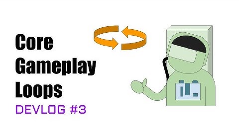 How to Make a Core Gameplay Loops | Devlog 3