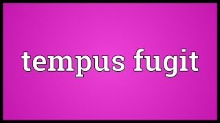 Tempus fugit Meaning