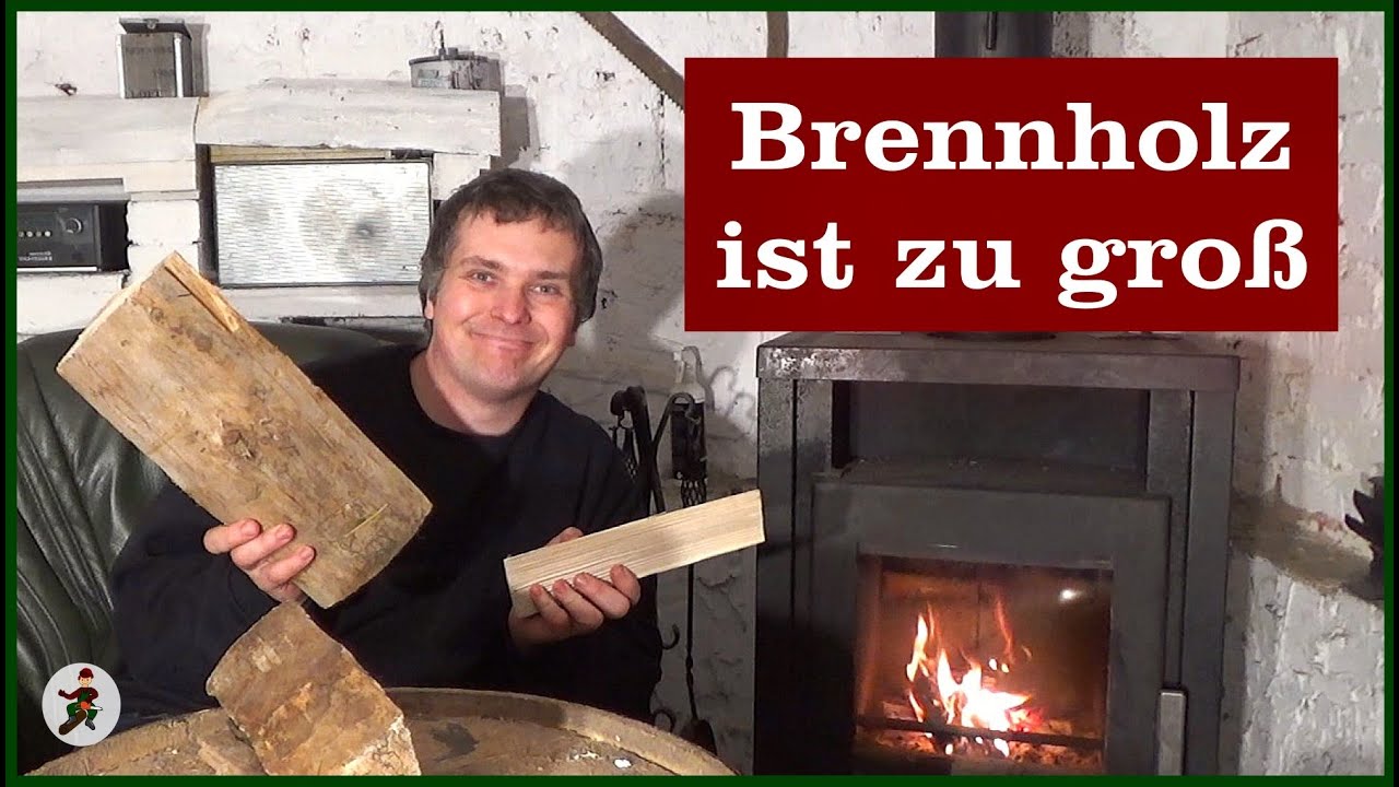 Brennholz zu lang, was tun?