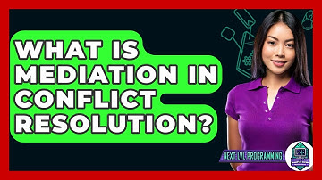 What Is Mediation In Conflict Resolution? - Next LVL Programming