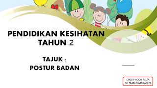 PENDIDIKAN KESIHATAN TAHUN 2 -  POSTUR BADAN (BAHAGIAN 2)