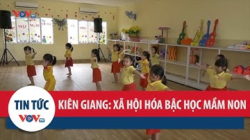 Kiên Giang thực hiện chính sách xã hội hóa bậc học mầm non
