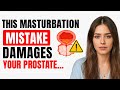 Men Over 60: Dangerous Masturbation Mistakes That Harm Your Prostate