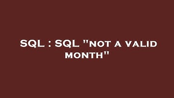 SQL : SQL "not a valid month"