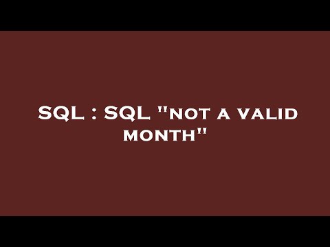 SQL : SQL "not a valid month"