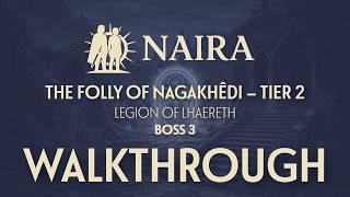 Walkthrough The Folly Of Nagakhêdi Legion Of Lhaereth Tier 2