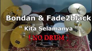 Bondan & Fade2black - Kita Selamanya (NO SOUND DRUM)