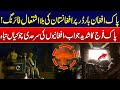 Pak Vs Afghan - Border Erupts Again! - Pakistan Army Crushes Afghan Aggression! - Exclusive Updates