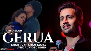 Gerua : Atif Aslam Version | Dilwale |  Lyrical Video Song | Shah Rukh Khan|Kojal |Pritam