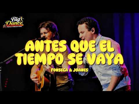 Fonseca, Juanes - Antes que el tiempo se vaya (Letra)