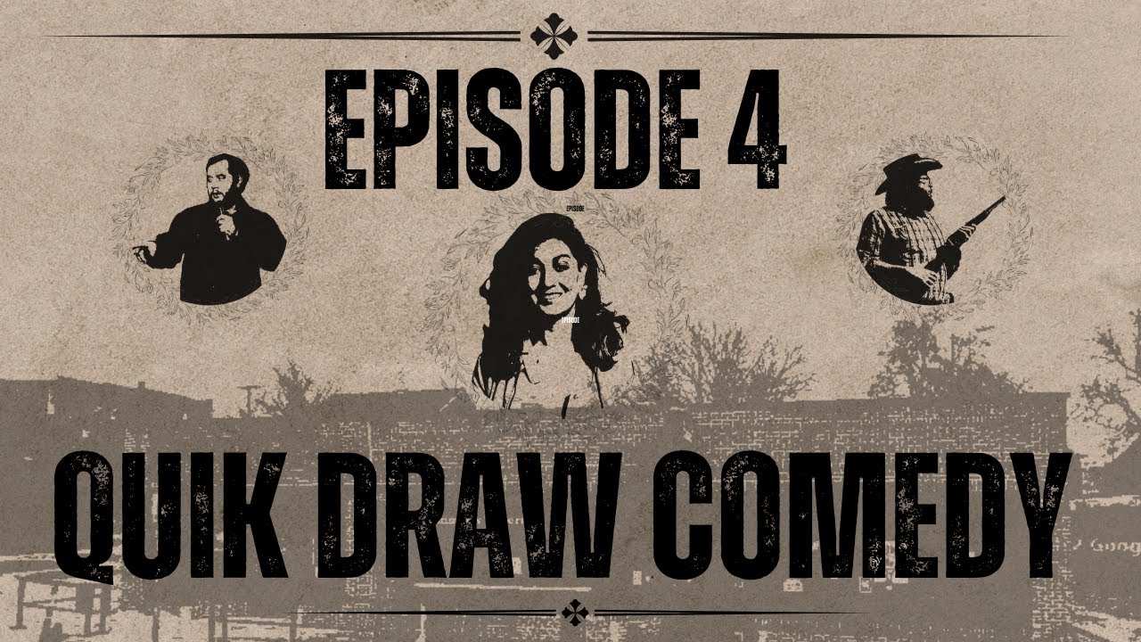 Episode 4 - Quik Draw Comedy - If we told you the theme of this one we ...