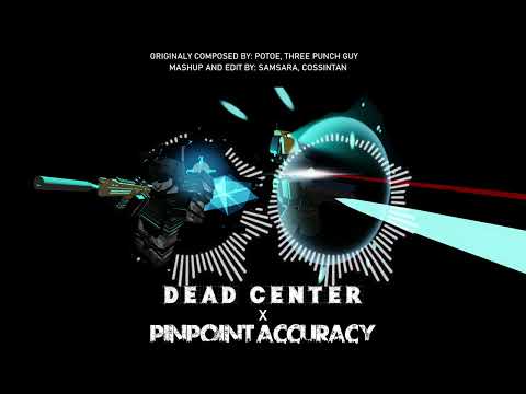 DEAD CENTER X PINPOINT ACCURACY (DVN: NUSIAN'S DEMISE MASHUP) (REUP)