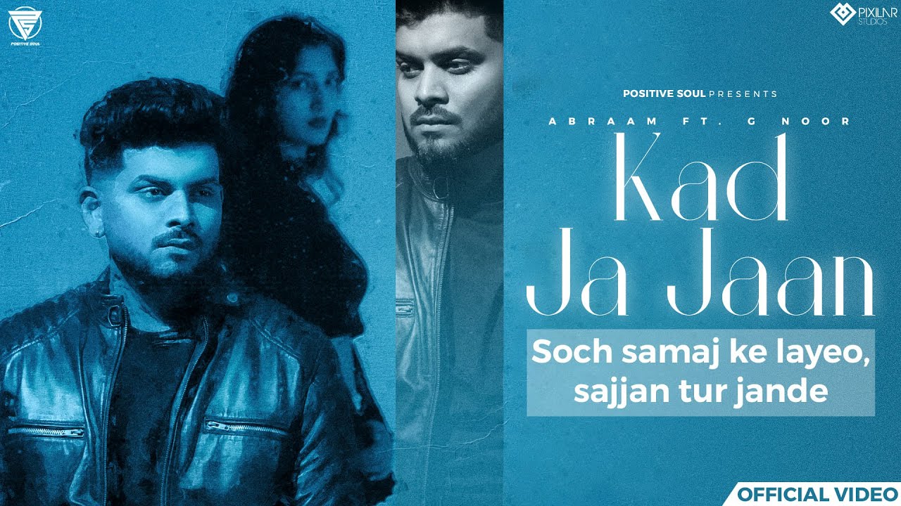 Kad Ja Jaan | Soch Samaj ke layeo (Official Full Video) | Abraam ft. G Noor |  New Punjabi Song 2024