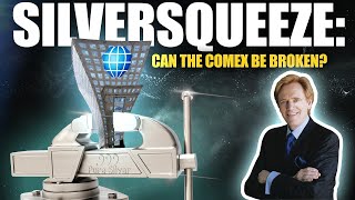 Silver Squeeze: Can the COMEX Be Broken? Mike Maloney