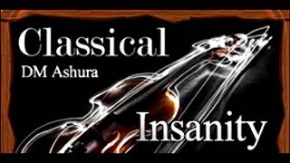 Classical Insanity - DM Ashura