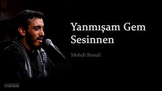 Yanmışam Gem Sesinnen - Mehdi Resuli 2023 Resimi