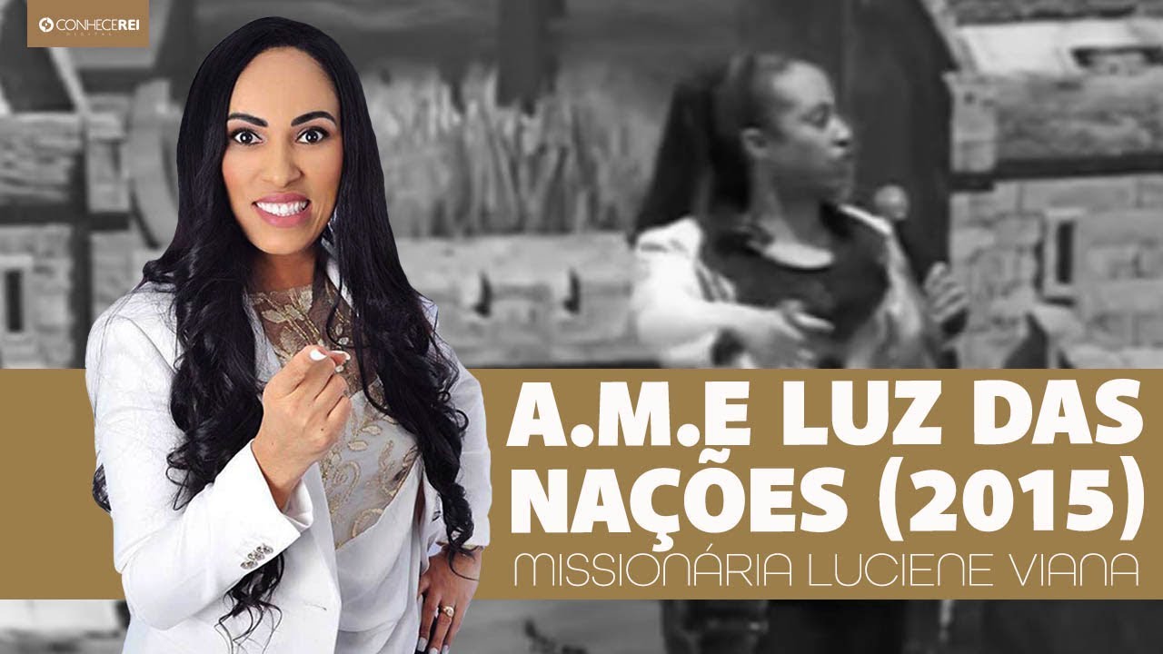 Missionária Luciene Viana | A.M.E  Luz das Nações (2015)