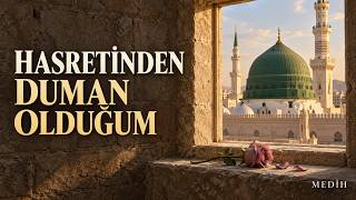 Hasretinden Duman Olduğum Medine Hasreti Medi̇h