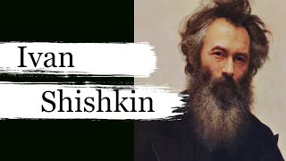 Ivan Shishkin - taniqli rus peyzaj rassomi, chizmachi, rassom, o'ymachi-akvaforist
