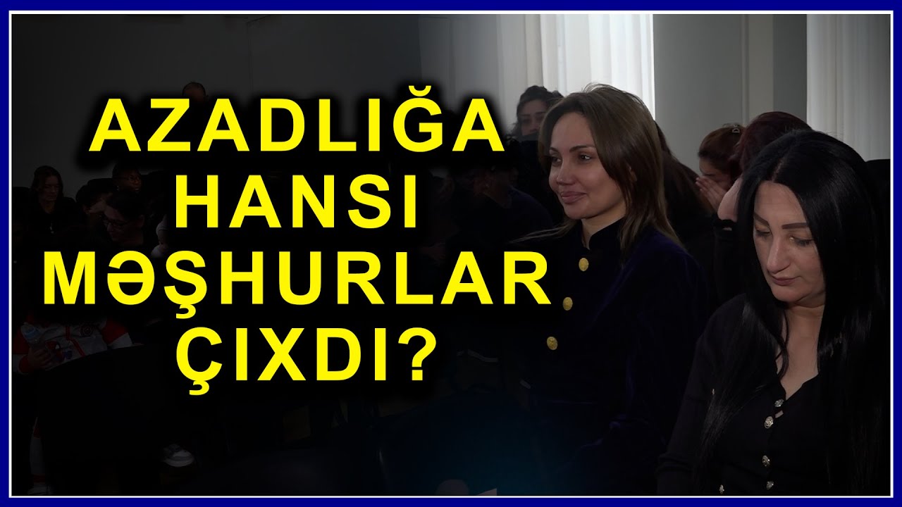 Azərbaycanda tarixi amnistiya: Azadlığa çıxan hansı məşhurlar danışdı?