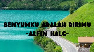 senyumku adalah dirimu     -Alfin halc-