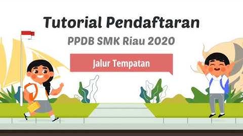 Tutorial Jalur Tempatan - PPDB SMK Riau 2020