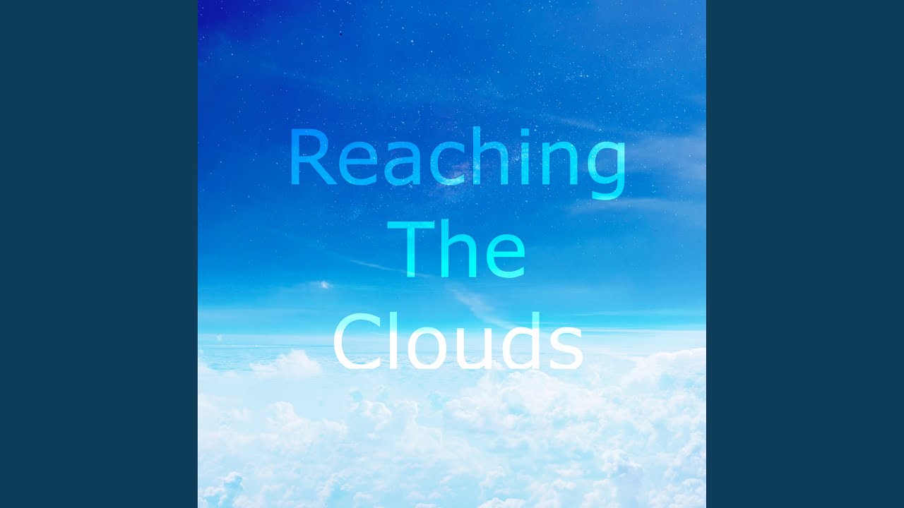 Watch Reaching the Clouds on YouTube Watch Reaching the Clouds on YouTube