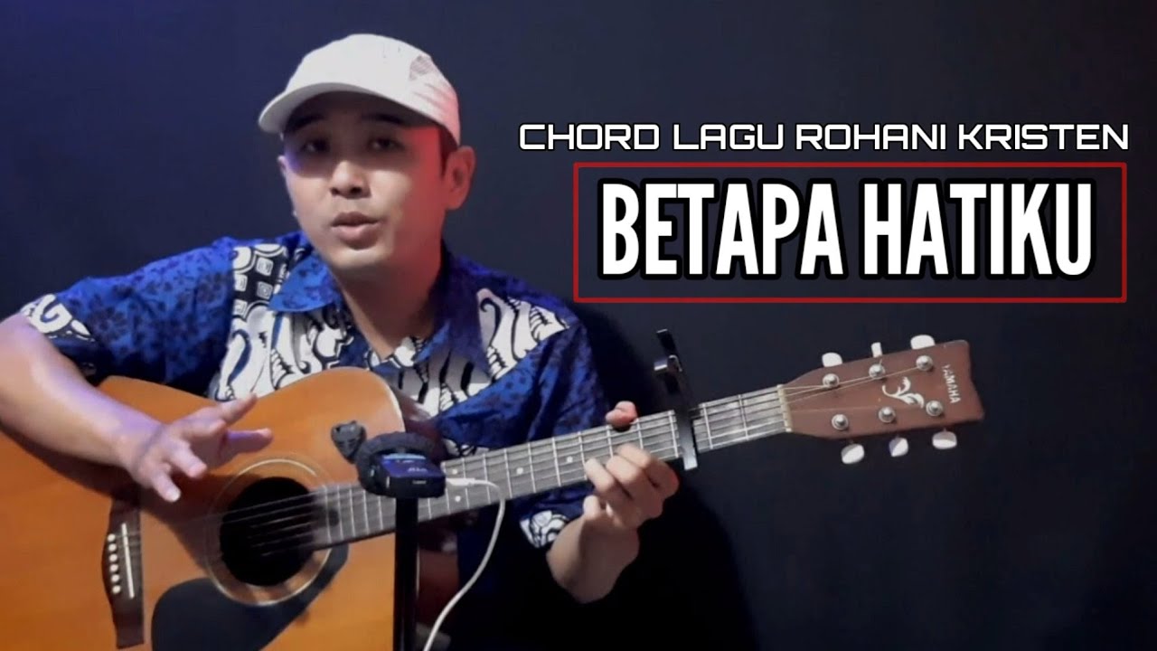 Chord Gitar BETAPA HATIKU Lagu Rohani Kristen YouTube