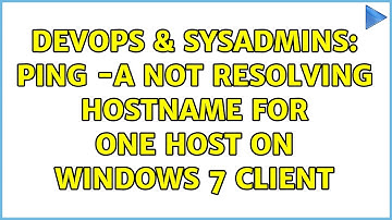 DevOps & SysAdmins: ping -a not resolving hostname for one host on Windows 7 client