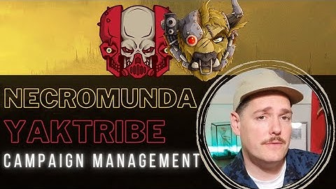Necromunda - A Beginners Guide To Yaktribe - How To Manage Your Campaigns - Sump Banter Episode 35