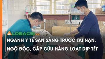 Ngành y tế sẵn sàng trước tai nạn, ngộ độc, cấp cứu hàng loạt dịp Tết