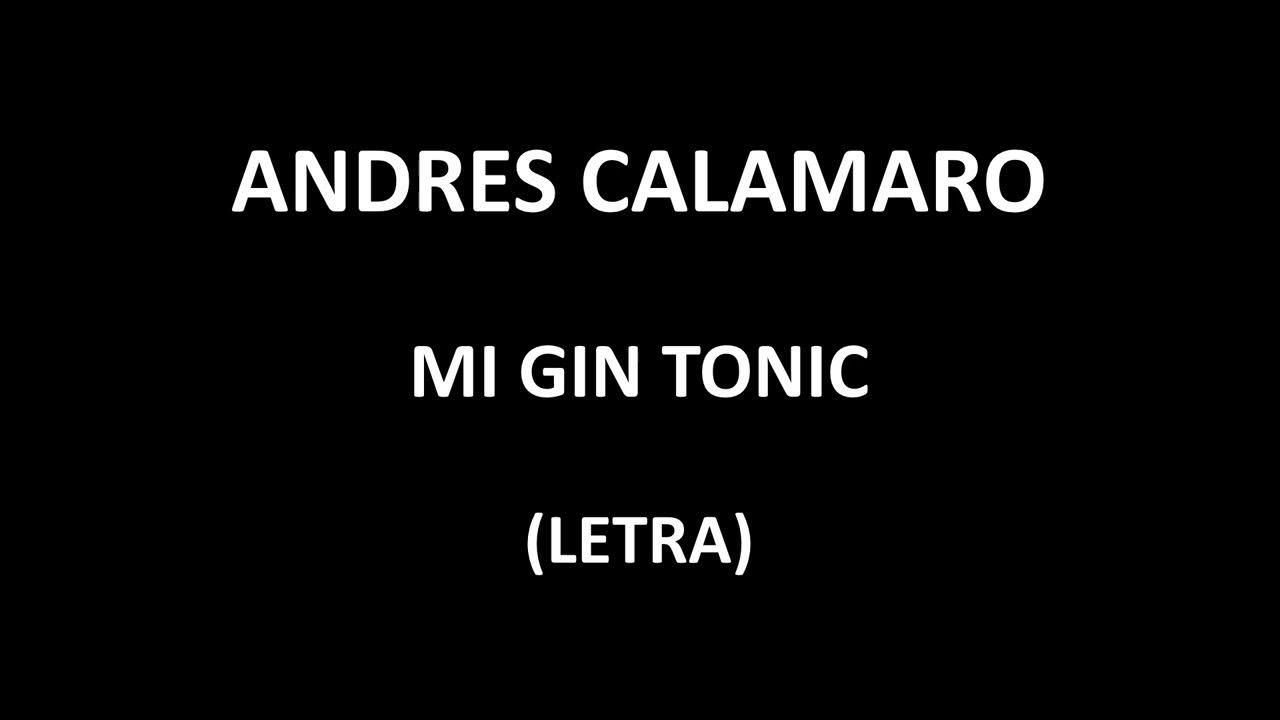 Andres Calamaro Mi gin tonic (Letra/Lyrics) YouTube