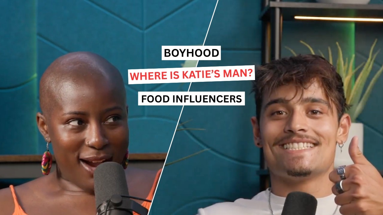 Boyhood, Where is Katie's Man? and Food Influencers | The Woke Hotline with Zelah and Feyisola