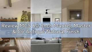 Review MCS 60-Inch Mantel, Master & Co Antique Natural Finsh Solid Wood Floating Fireplace Mantel, L