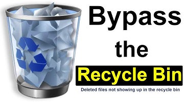 Bypass The Recycle Bin When Deleting Files - Fix Deleted Files Not Showing Up In The Recycle Bin