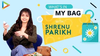 Whats In My Bag With Shrenu Parikh