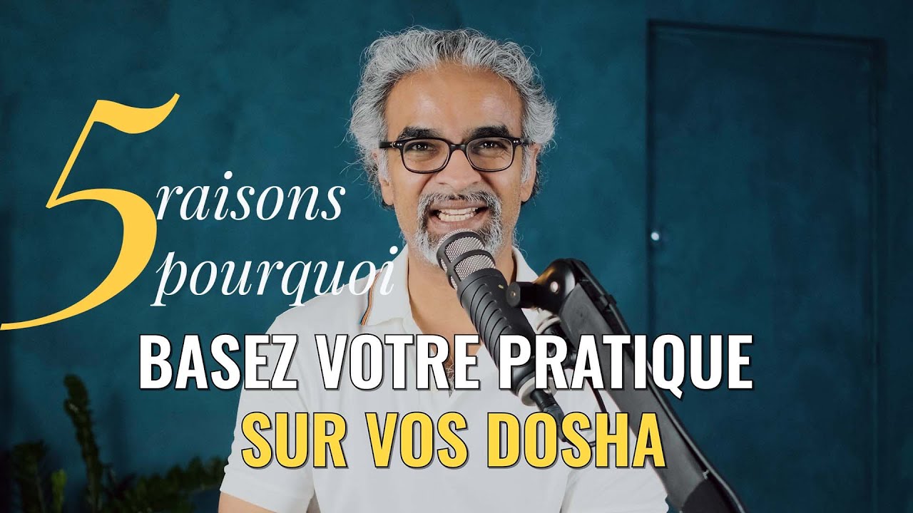 5 raisons pour baser votre pratique sur les dosha - Yoga et Ayurveda