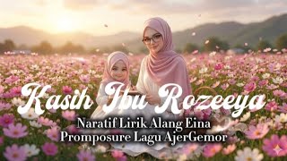 Kasih Ibu Rozeeya | Naratif Lirik Alang Eina | Promposure AjerGemor 