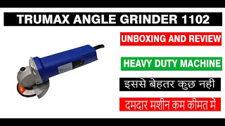Unboxing and Review of Trumax Angle Grinder 4" Mx1102 By Aps Fasteners In Hindi | 2021