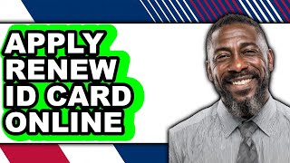 How to Apply Renew Id Card Online (easy Method)