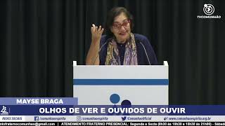 Mayse Braga | OLHOS DE VER E OUVIDOS DE OUVIR (PALESTRA ESPÍRITA)