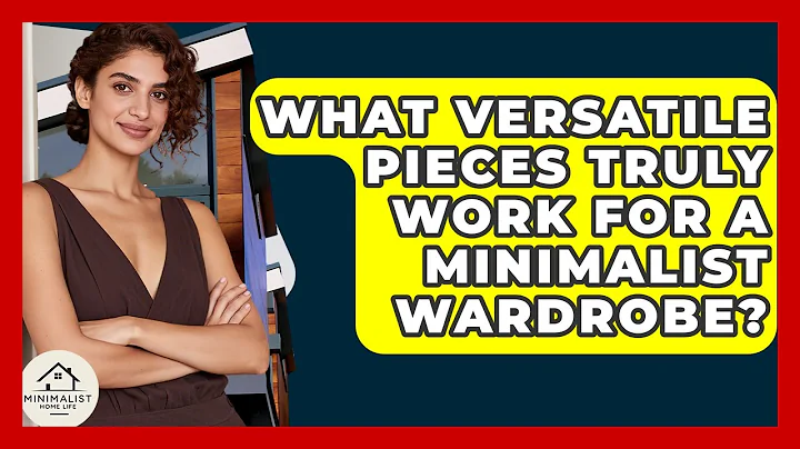What Versatile Pieces Truly Work For A Minimalist Wardrobe? - Minimalist Home Life