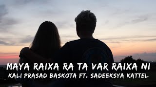 Maya raixa ra ta var raixa ni (Maya Raicha Ra) | Lyrics | Kali Prasad Baskota ft. Sadeeksya Kattel