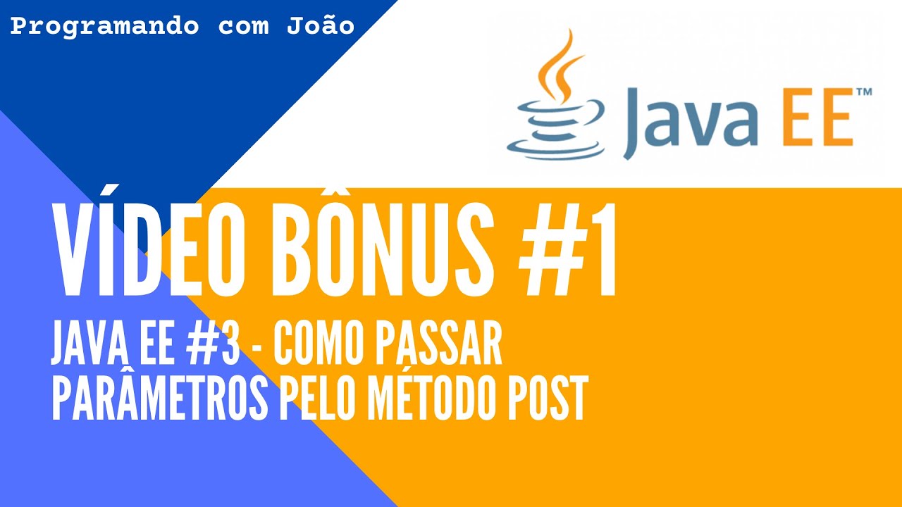 Vídeo Bônus #1 (Java EE #3 - Como Passar Parâmetros por Método Post ...