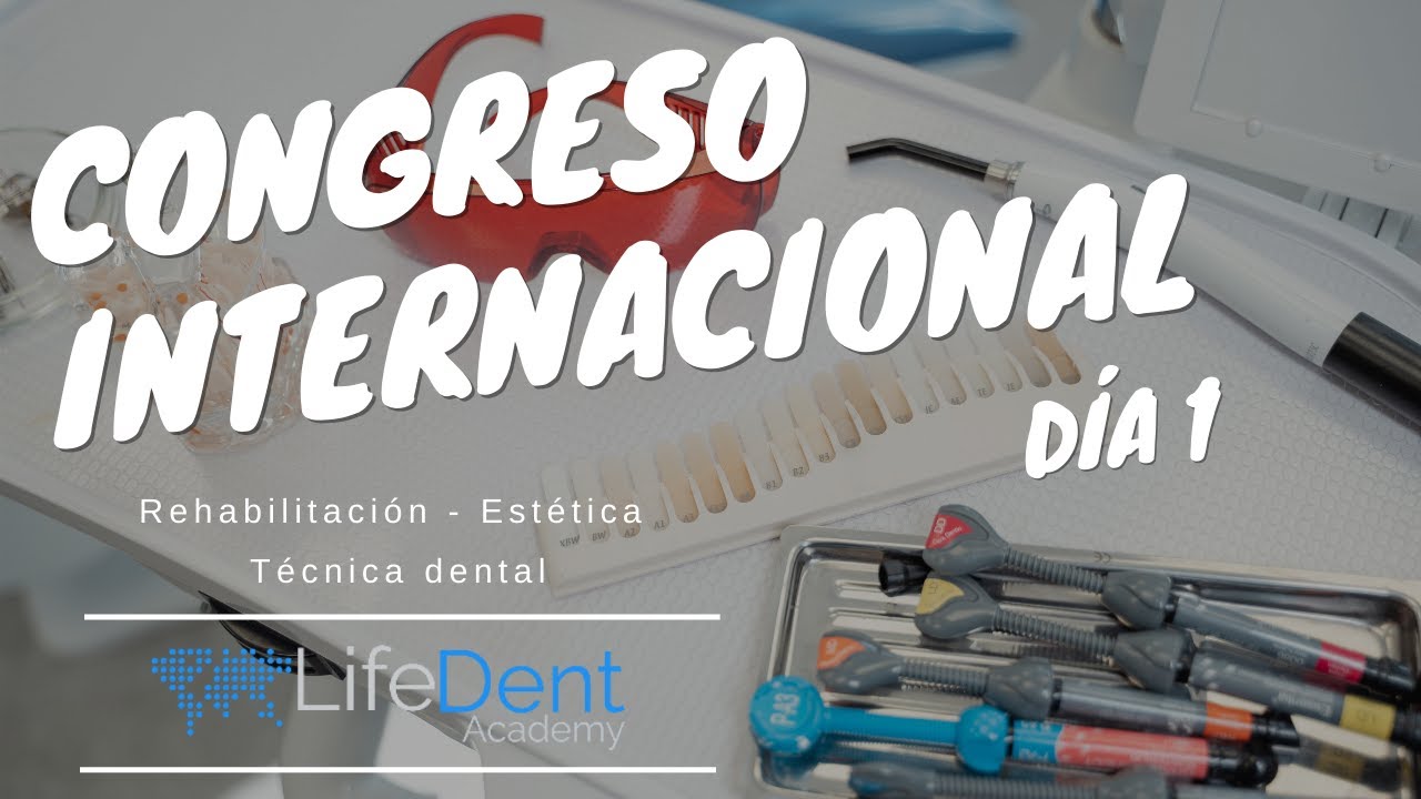 Congreso Internacional Rehabilitación Oral, Estética dental y Técnica dental Lifedent Academy