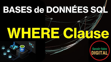 Vidéo 3 – Bases de données SQL : Clause WHERE